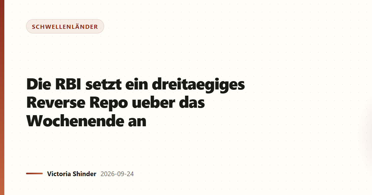 Die RBI setzt ein dreitaegiges Reverse Repo ueber das Wochenende an