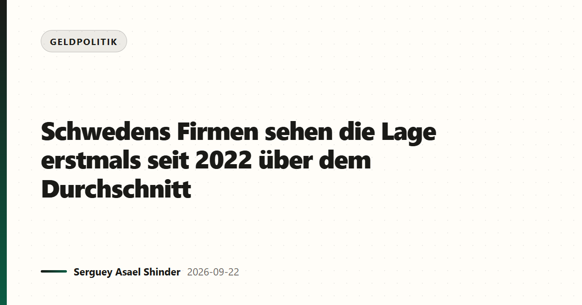 Schwedens Firmen sehen die Lage erstmals seit 2022 über dem Durchschnitt