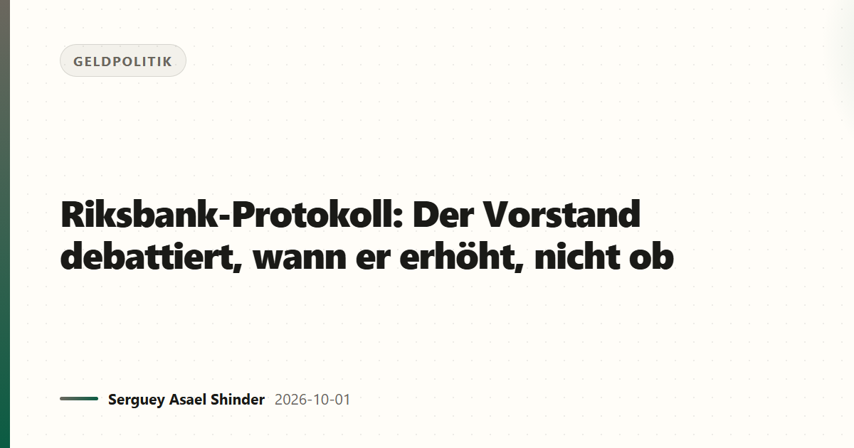 Riksbank-Protokoll: Der Vorstand debattiert, wann er erhöht, nicht ob
