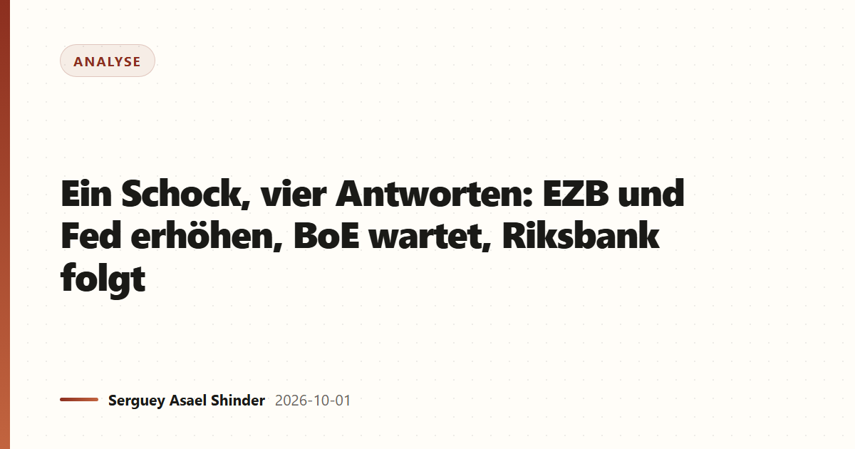 Ein Schock, vier Antworten: EZB und Fed erhöhen, BoE wartet, Riksbank folgt