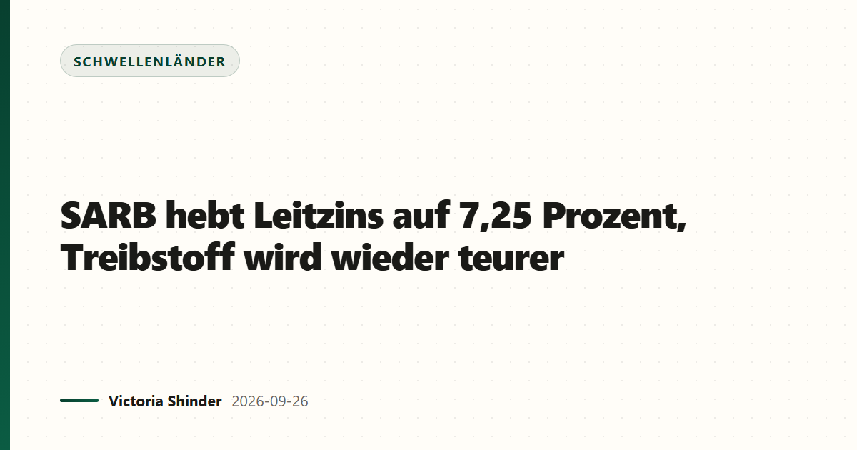 SARB hebt Leitzins auf 7,25 Prozent, Treibstoff wird wieder teurer