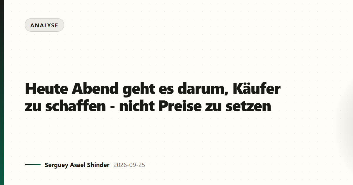 Heute Abend geht es darum, Käufer zu schaffen - nicht Preise zu setzen