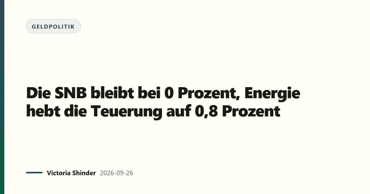 Die SNB bleibt bei 0 Prozent, Energie hebt die Teuerung auf 0,8 Prozent
