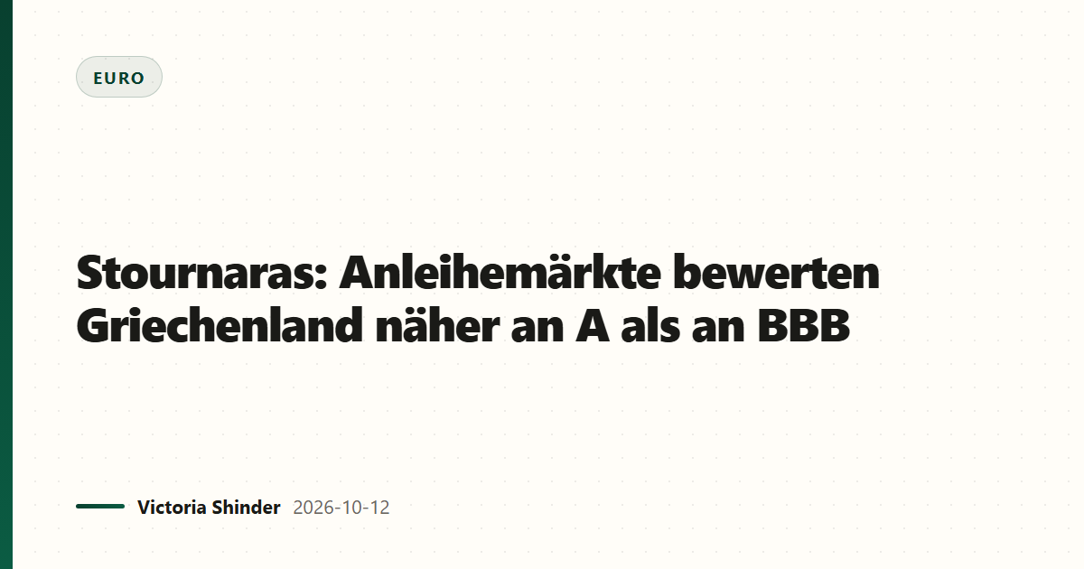 Stournaras: Anleihemärkte bewerten Griechenland näher an A als an BBB