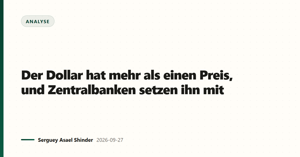 Der Dollar hat mehr als einen Preis, und Zentralbanken setzen ihn mit