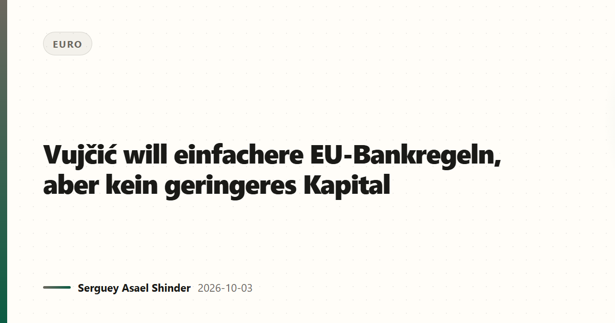 Vujčić will einfachere EU-Bankregeln, aber kein geringeres Kapital