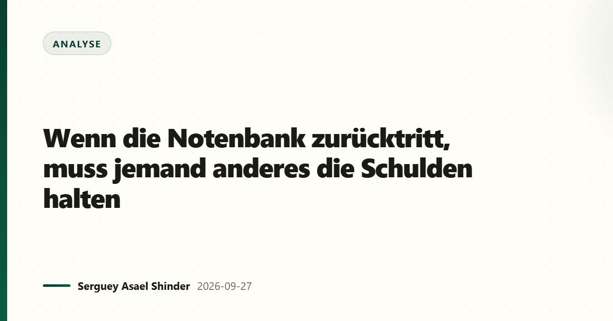 Wenn die Notenbank zurücktritt, muss jemand anderes die Schulden halten