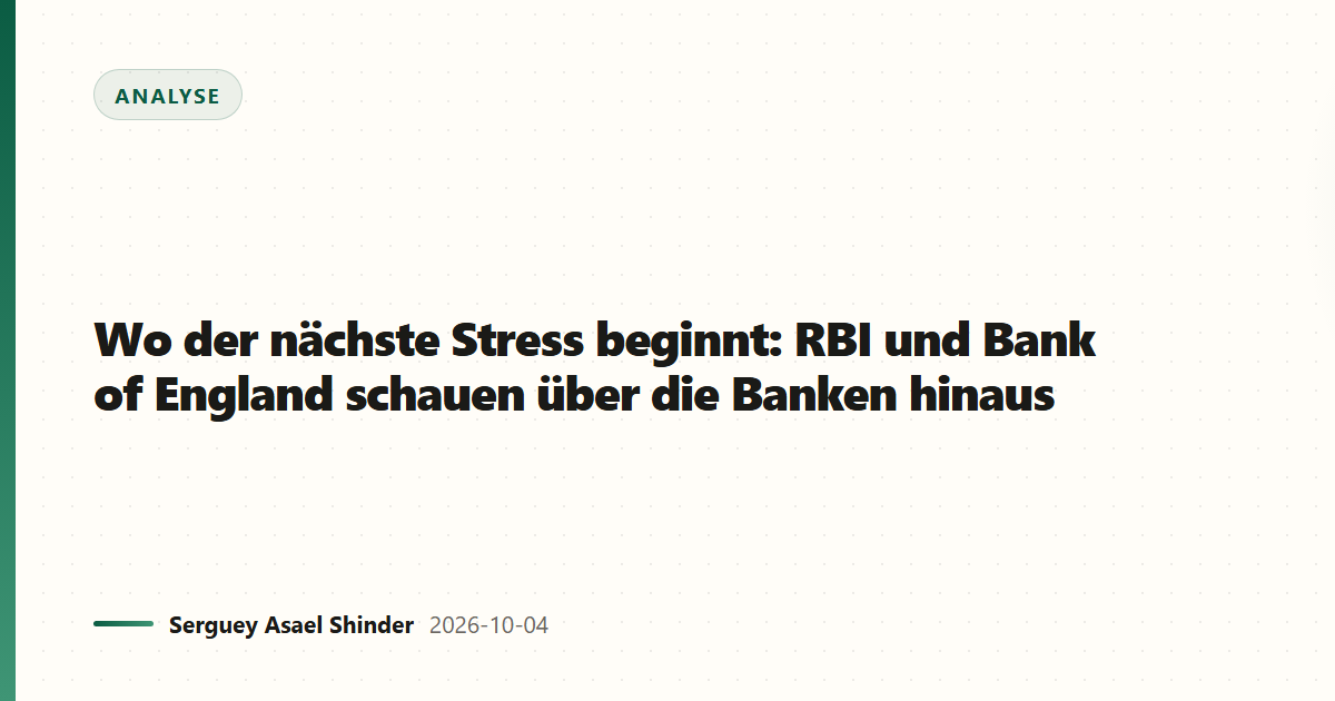 Wo der nächste Stress beginnt: RBI und Bank of England schauen über die Banken hinaus