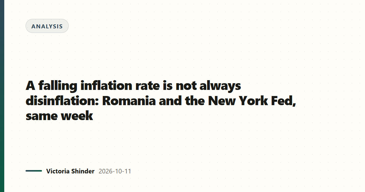 A falling inflation rate is not always disinflation: Romania and the New York Fed, same week