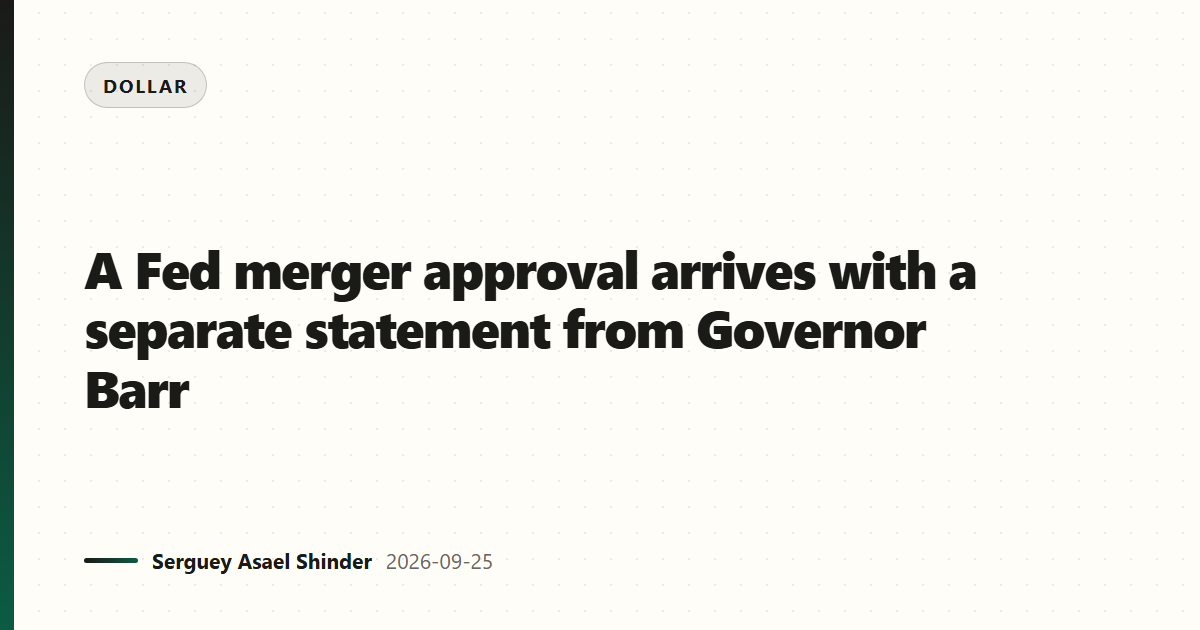 A Fed merger approval arrives with a separate statement from Governor Barr