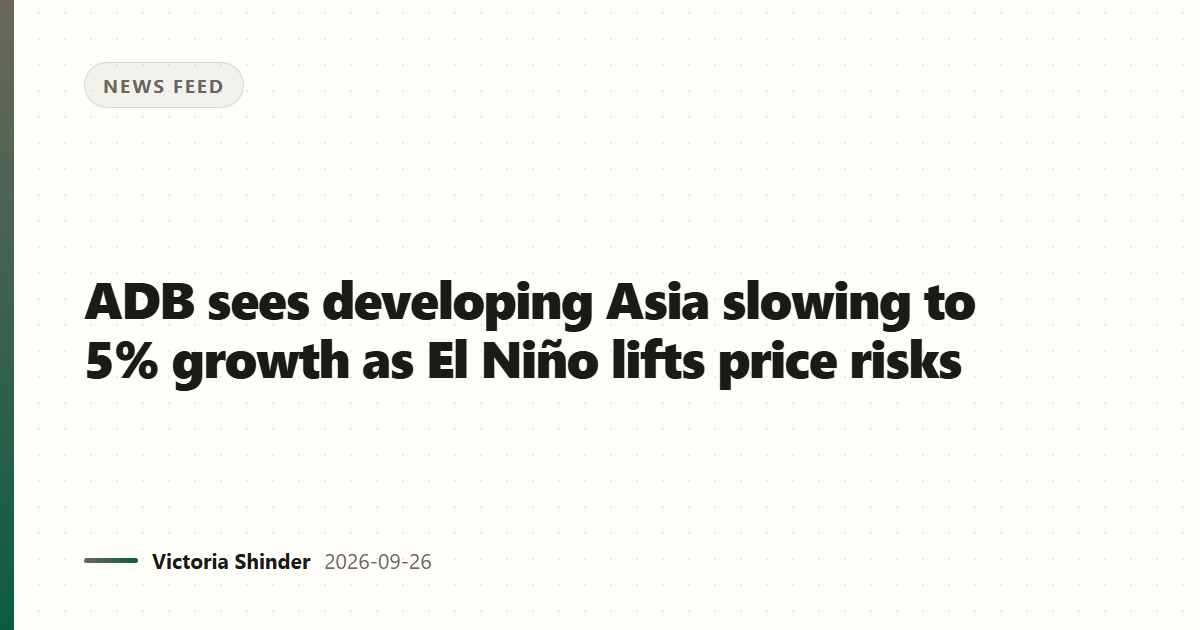 ADB sees developing Asia slowing to 5% growth as El Niño lifts price risks
