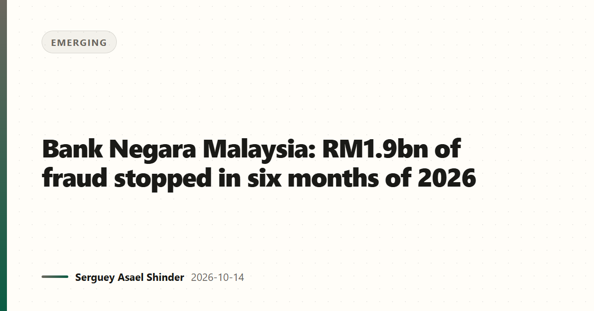 Bank Negara Malaysia: RM1.9bn of fraud stopped in six months of 2026