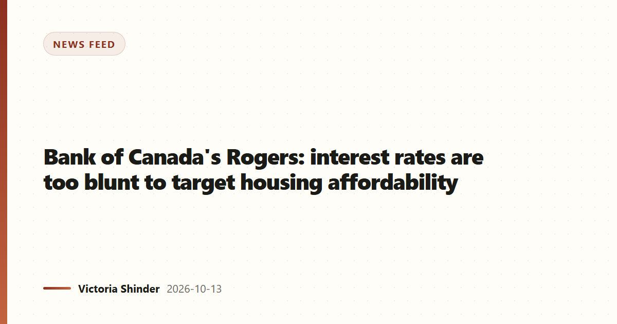 Bank of Canada's Rogers: interest rates are too blunt to target housing affordability