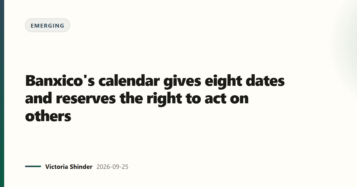 Banxico's calendar gives eight dates and reserves the right to act on others