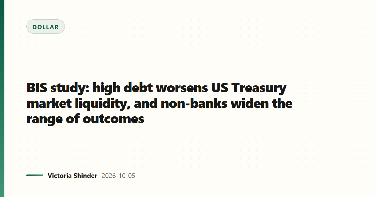 BIS study: high debt worsens US Treasury market liquidity, and non-banks widen the range of outcomes
