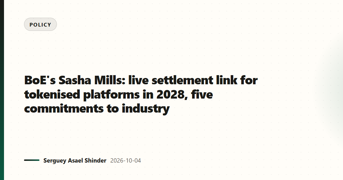 BoE's Sasha Mills: live settlement link for tokenised platforms in 2028, five commitments to industry