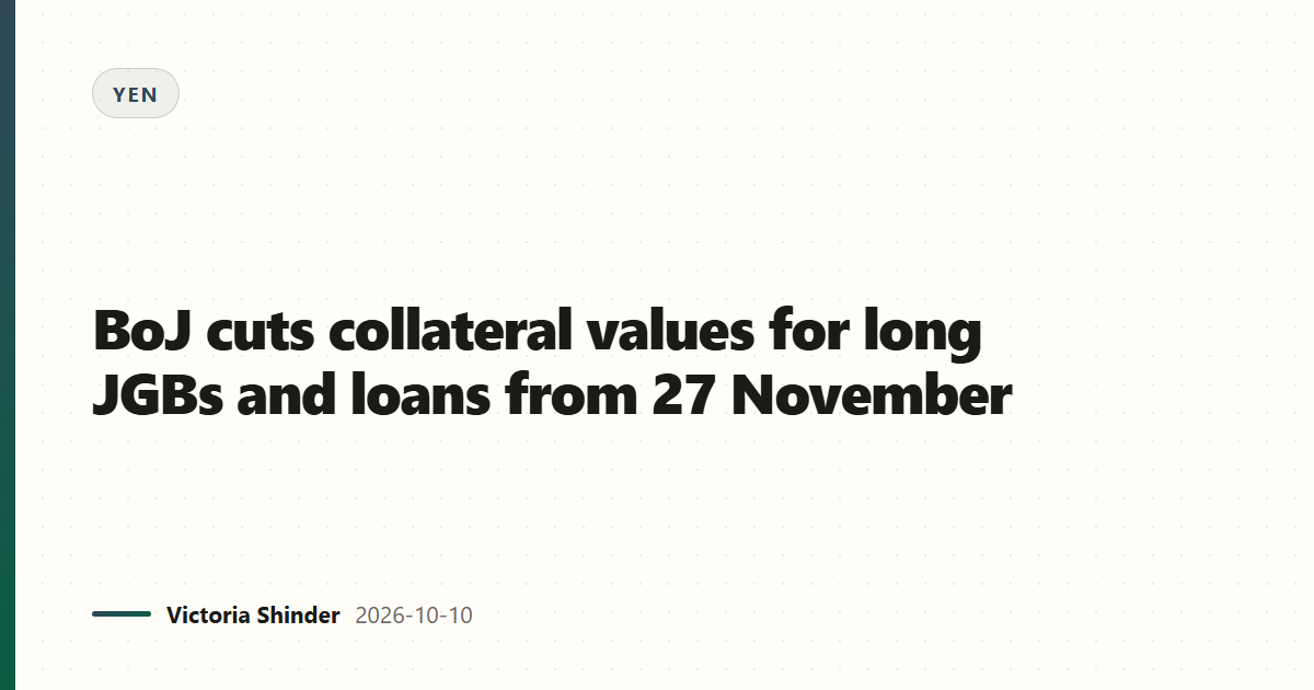 BoJ cuts collateral values for long JGBs and loans from 27 November