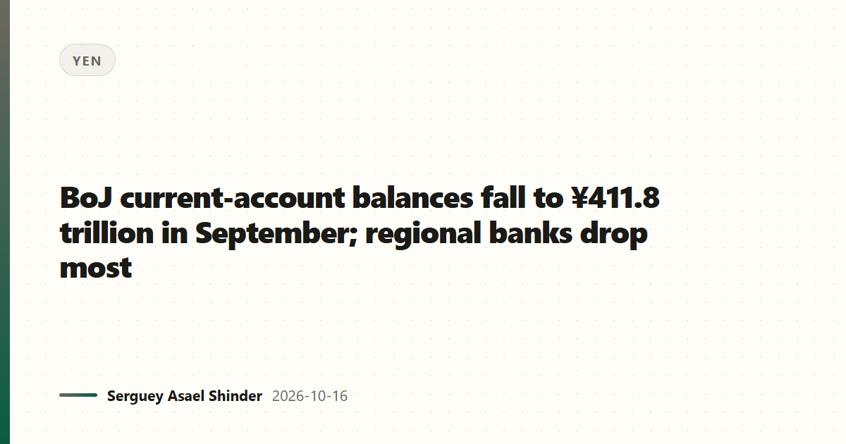BoJ current-account balances fall to ¥411.8 trillion in September; regional banks drop most