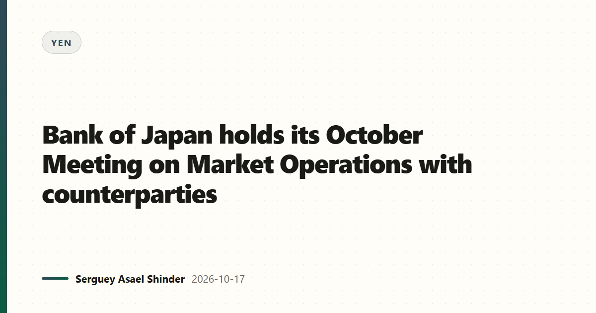 Bank of Japan holds its October Meeting on Market Operations with counterparties