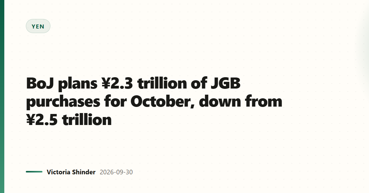 BoJ plans ¥2.3 trillion of JGB purchases for October, down from ¥2.5 trillion