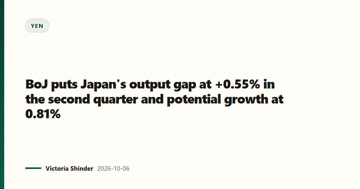 BoJ puts Japan's output gap at +0.55% in the second quarter and potential growth at 0.81%