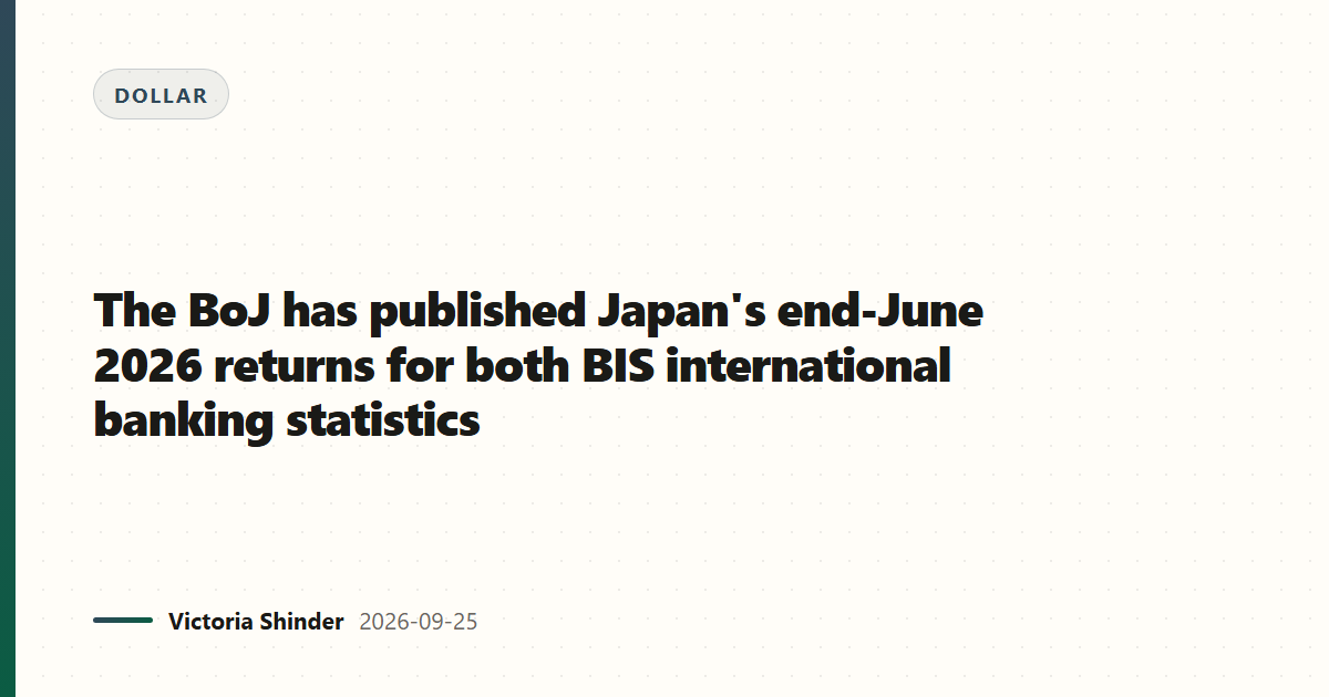 The BoJ has published Japan's end-June 2026 returns for both BIS international banking statistics