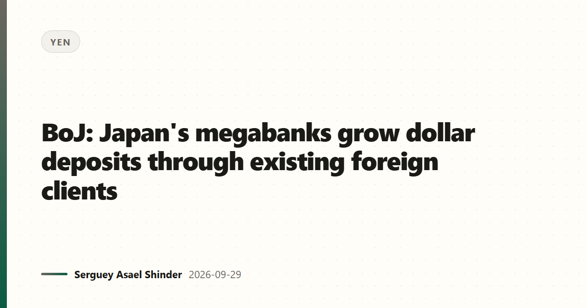 BoJ: Japan's megabanks grow dollar deposits through existing foreign clients