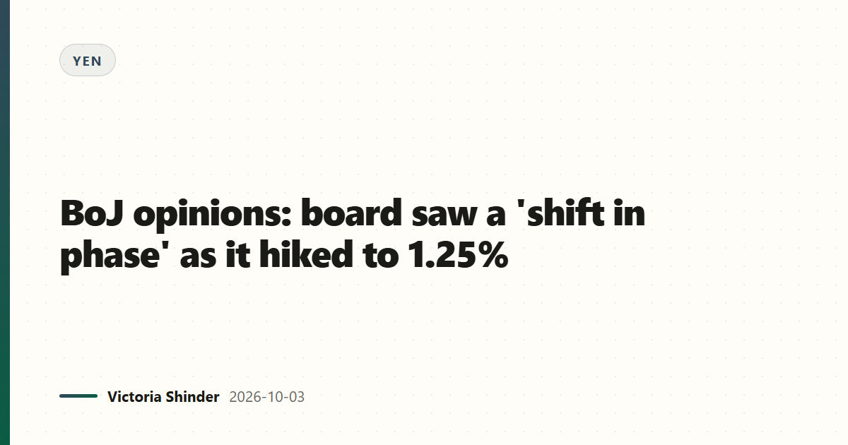 BoJ opinions: board saw a 'shift in phase' as it hiked to 1.25%