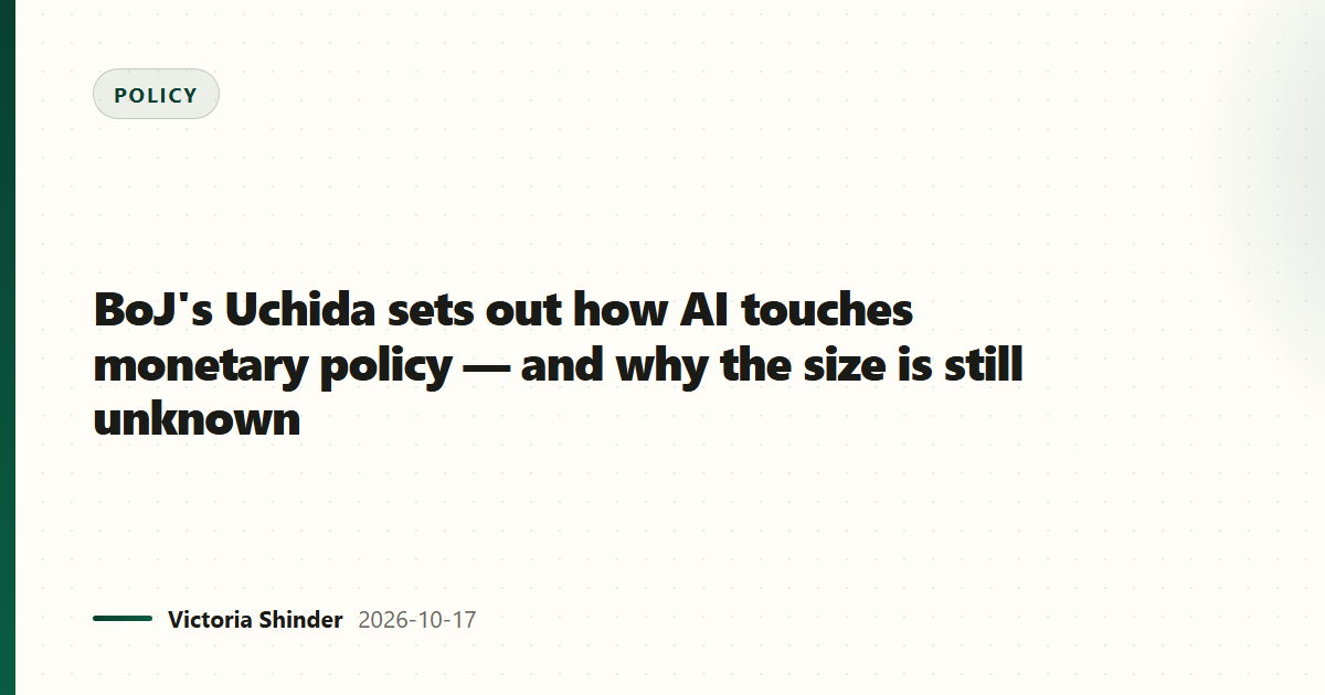 BoJ's Uchida sets out how AI touches monetary policy — and why the size is still unknown