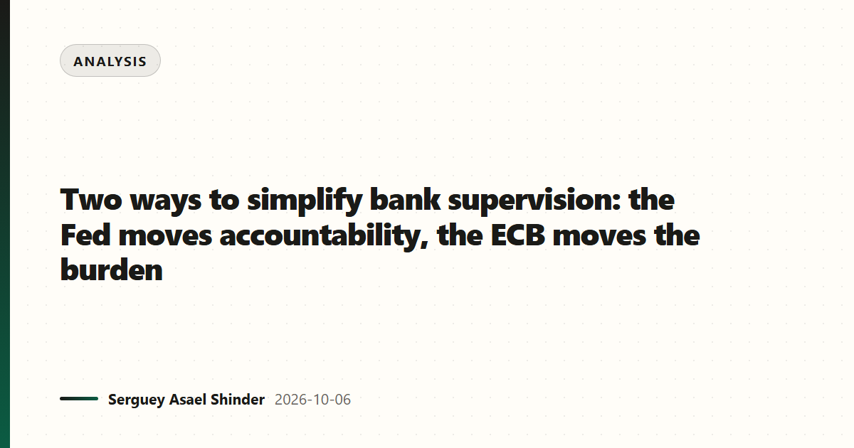 Two ways to simplify bank supervision: the Fed moves accountability, the ECB moves the burden