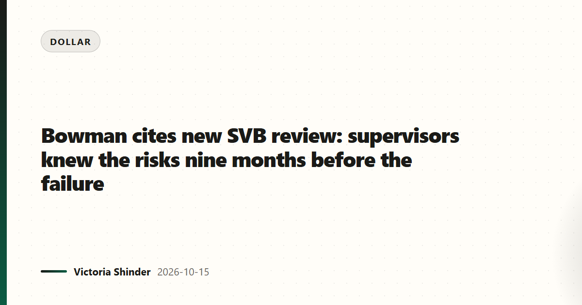 Bowman cites new SVB review: supervisors knew the risks nine months before the failure