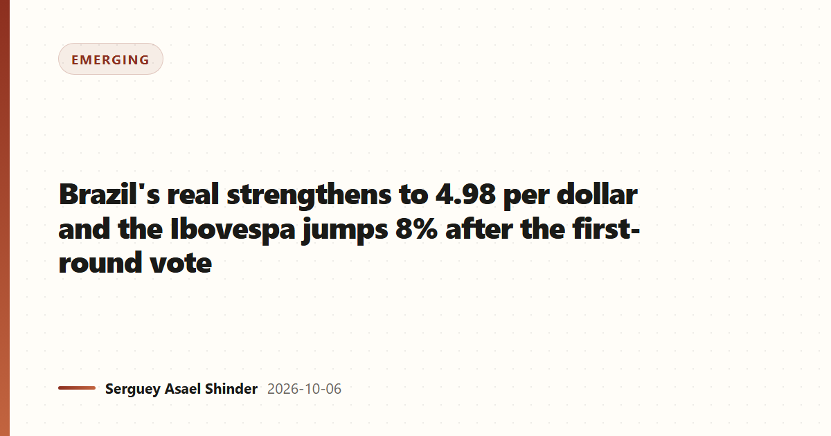 Brazil's real strengthens to 4.98 per dollar and the Ibovespa jumps 8% after the first-round vote
