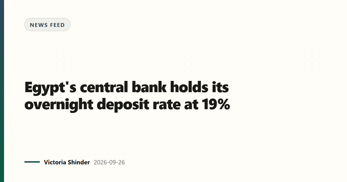 Egypt's central bank holds its overnight deposit rate at 19%