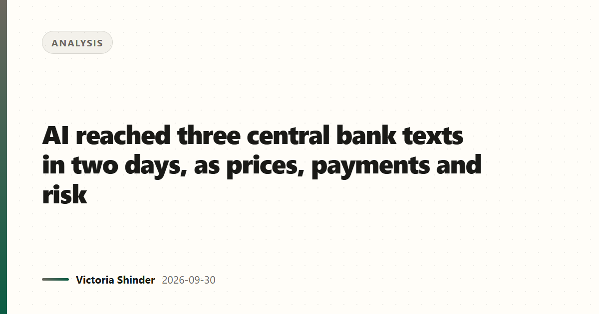 AI reached three central bank texts in two days, as prices, payments and risk