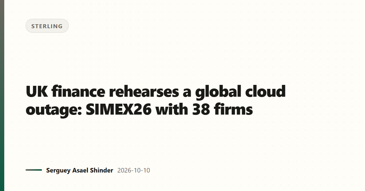 UK finance rehearses a global cloud outage: SIMEX26 with 38 firms