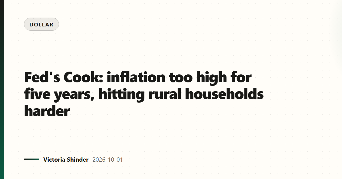 Fed's Cook: inflation too high for five years, hitting rural households harder