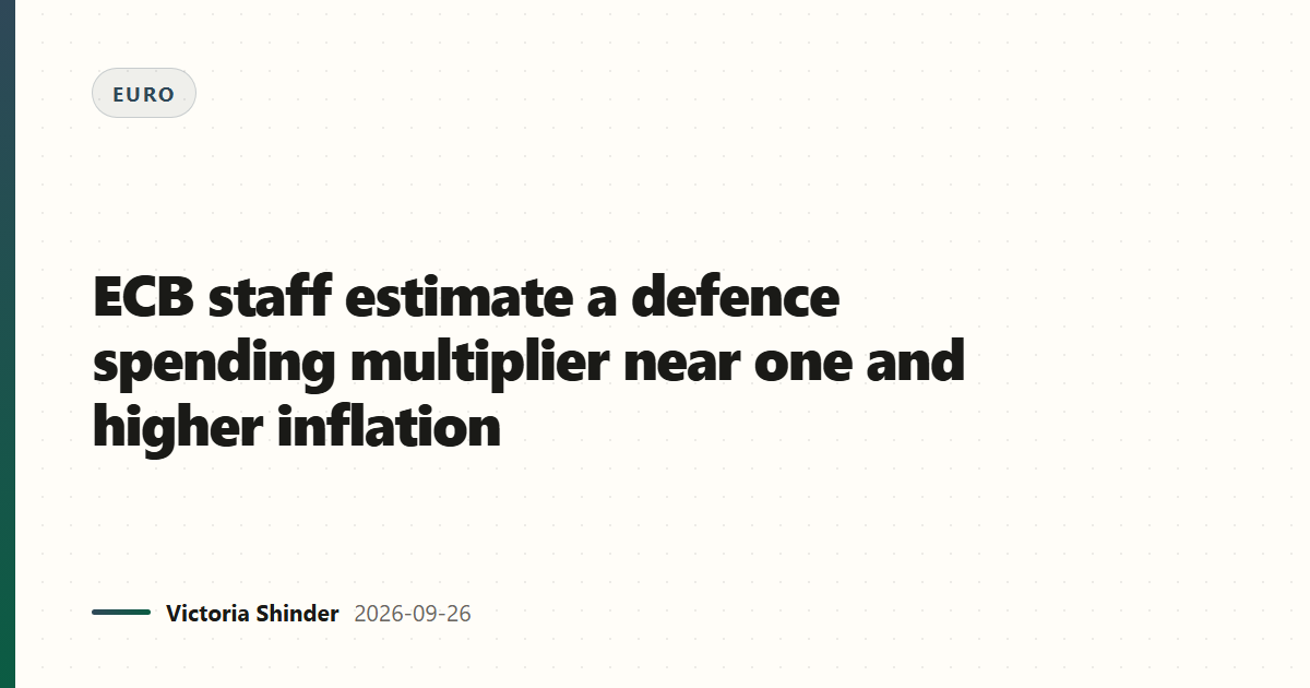 ECB staff estimate a defence spending multiplier near one and higher inflation