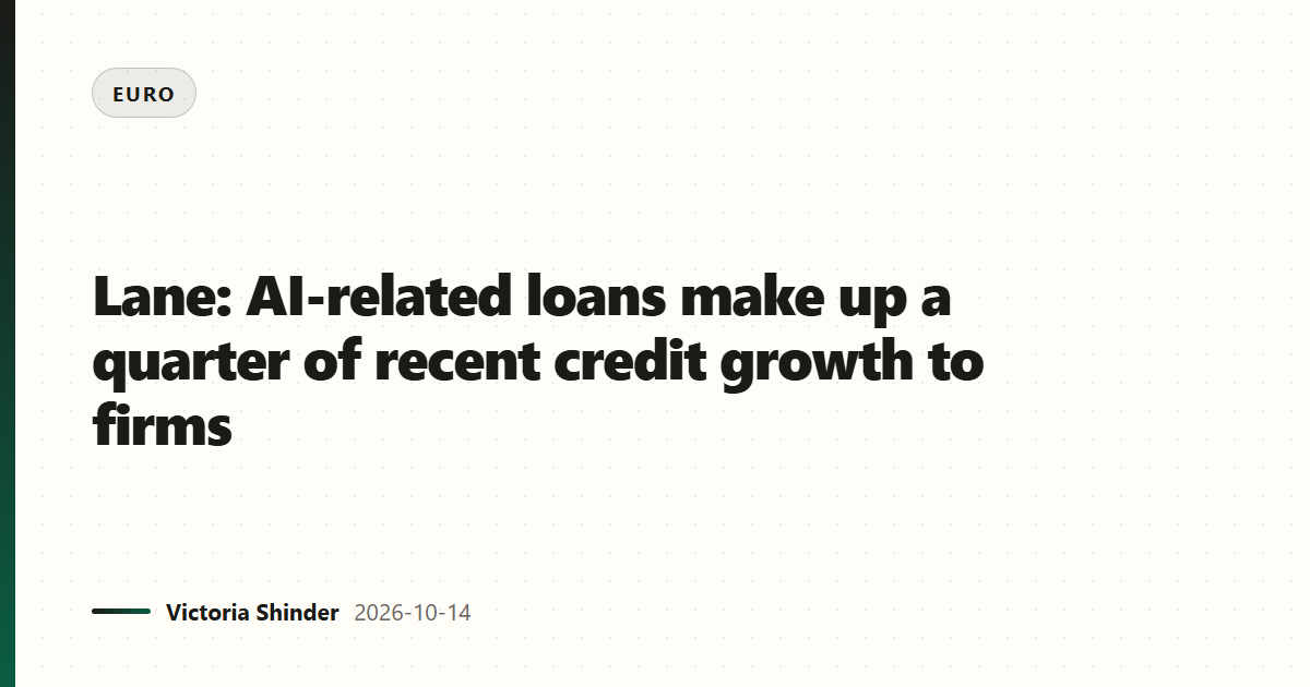 Lane: AI-related loans make up a quarter of recent credit growth to firms