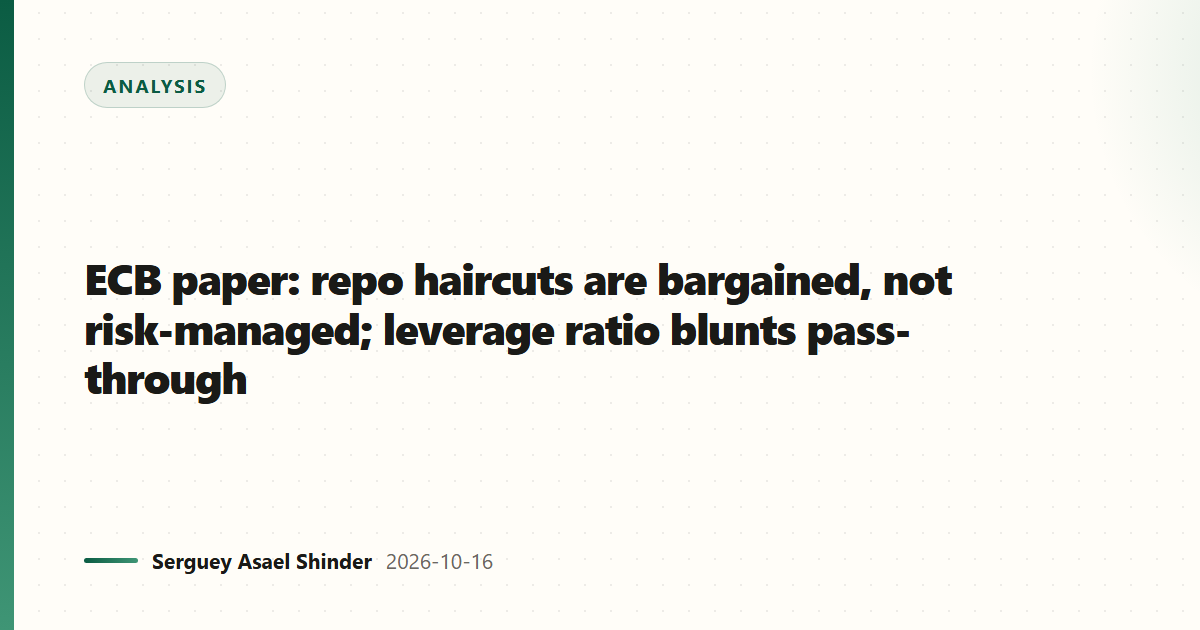 ECB paper: repo haircuts are bargained, not risk-managed; leverage ratio blunts pass-through
