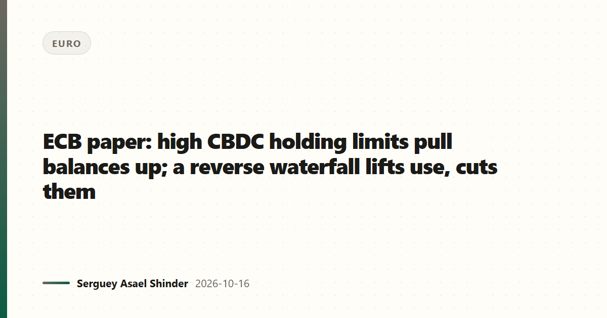 ECB paper: high CBDC holding limits pull balances up; a reverse waterfall lifts use, cuts them