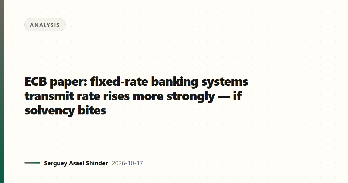 ECB paper: fixed-rate banking systems transmit rate rises more strongly — if solvency bites