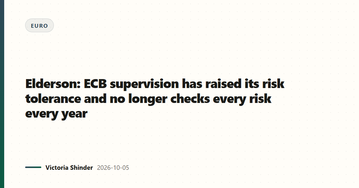 Elderson: ECB supervision has raised its risk tolerance and no longer checks every risk every year