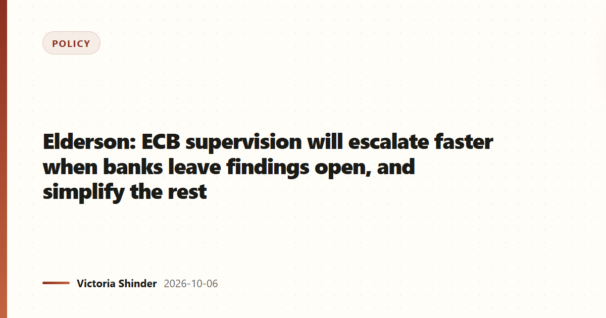 Elderson: ECB supervision will escalate faster when banks leave findings open, and simplify the rest