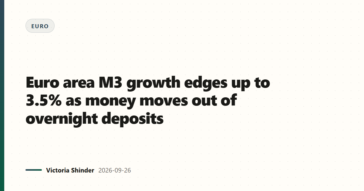 Euro area M3 growth edges up to 3.5% as money moves out of overnight deposits