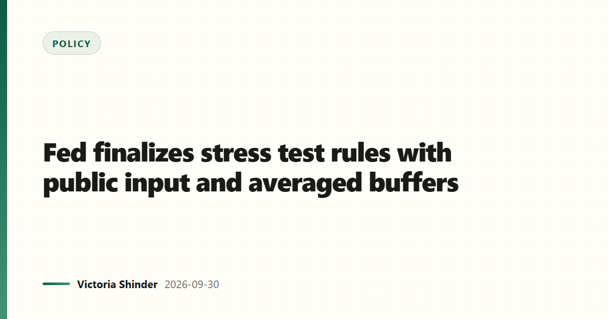 Fed finalizes stress test rules with public input and averaged buffers