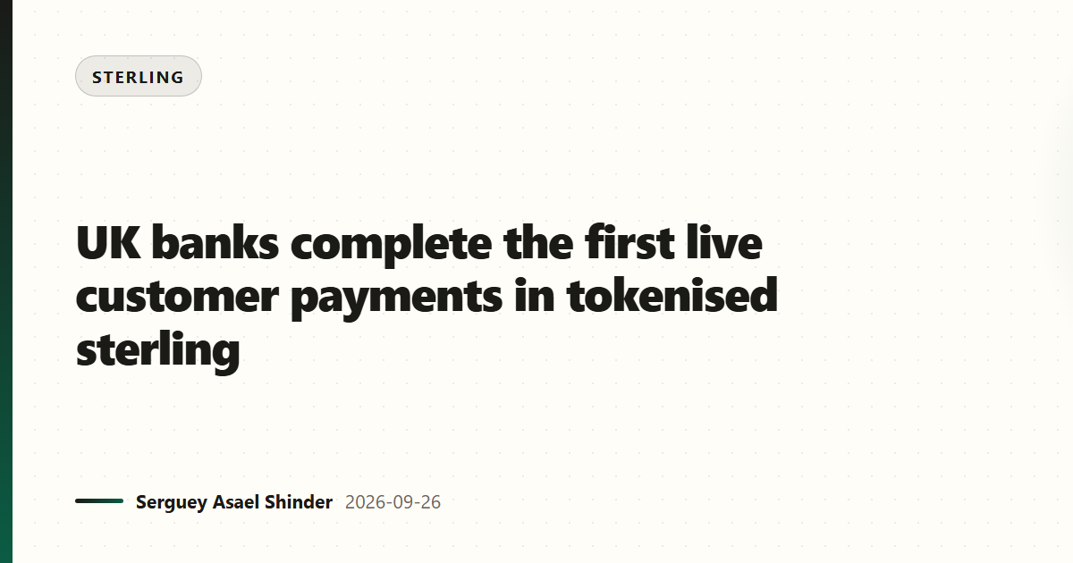 UK banks complete the first live customer payments in tokenised sterling
