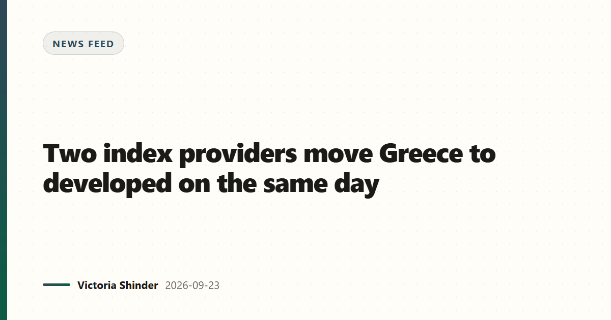 Two index providers move Greece to developed on the same day