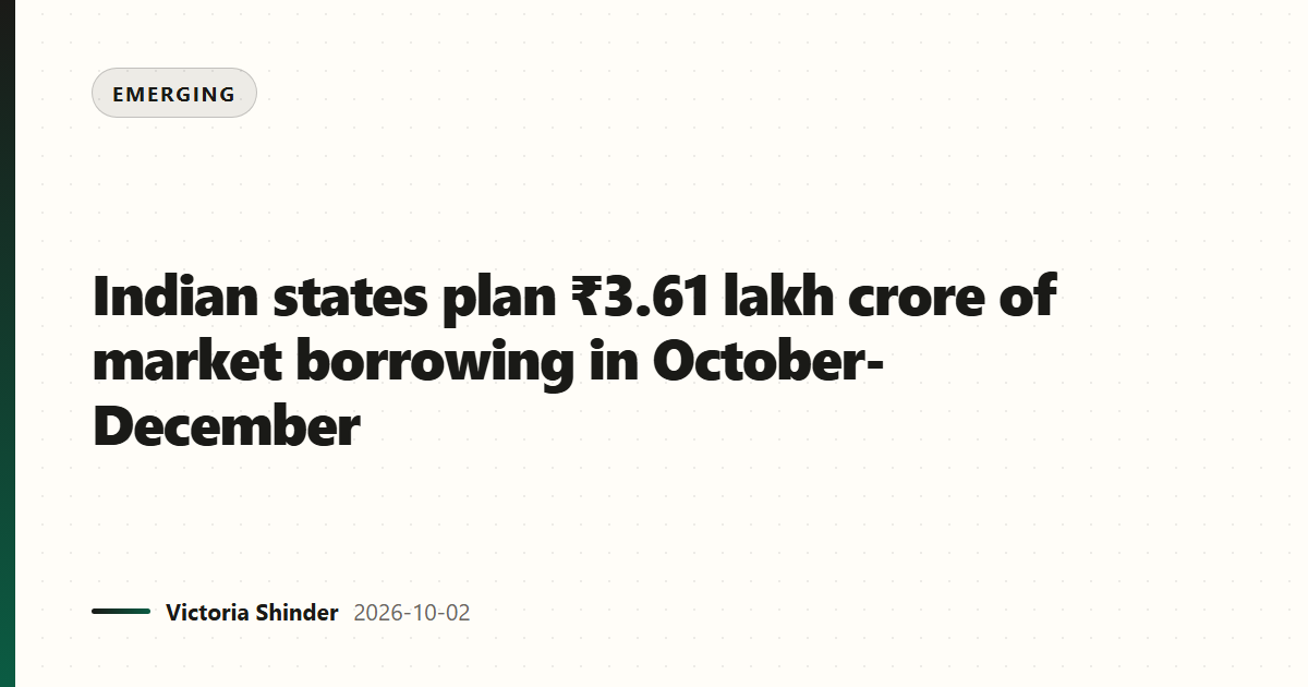 Indian states plan ₹3.61 lakh crore of market borrowing in October-December