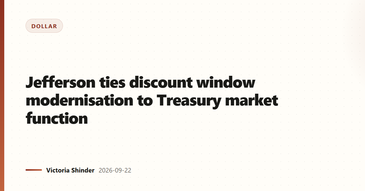 Jefferson ties discount window modernisation to Treasury market function