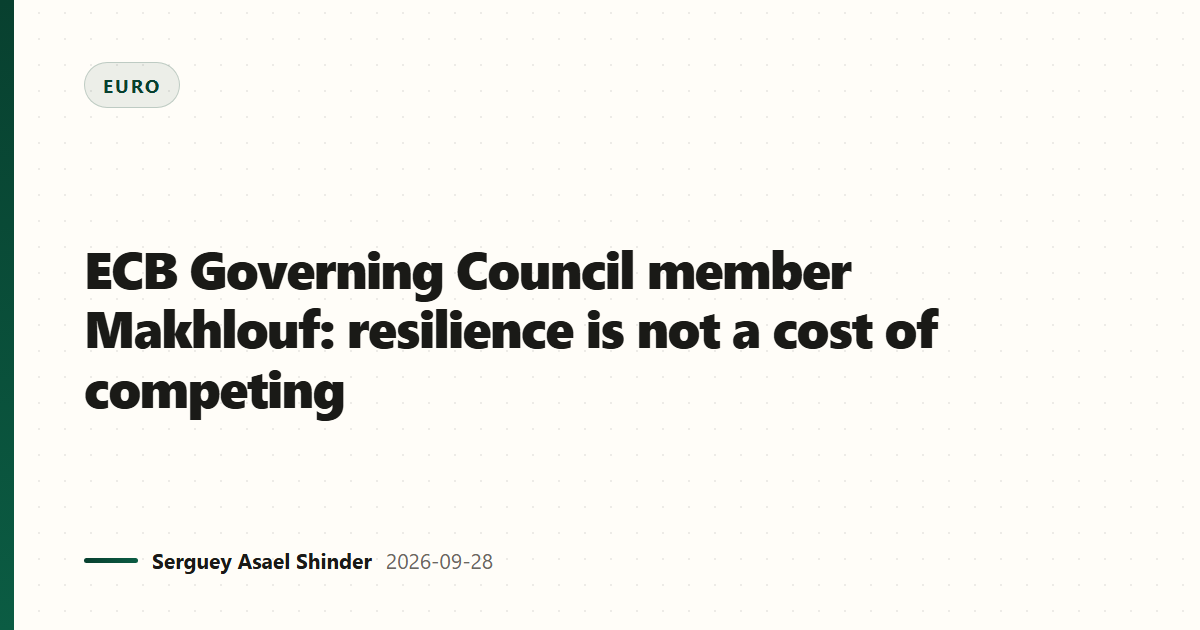 ECB Governing Council member Makhlouf: resilience is not a cost of competing